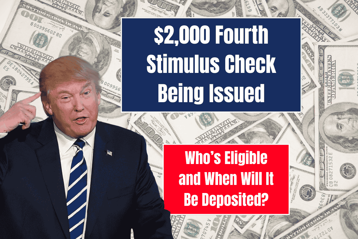 $2,000 Fourth Stimulus Check Being Issued – Who’s Eligible and When Will It Be Deposited