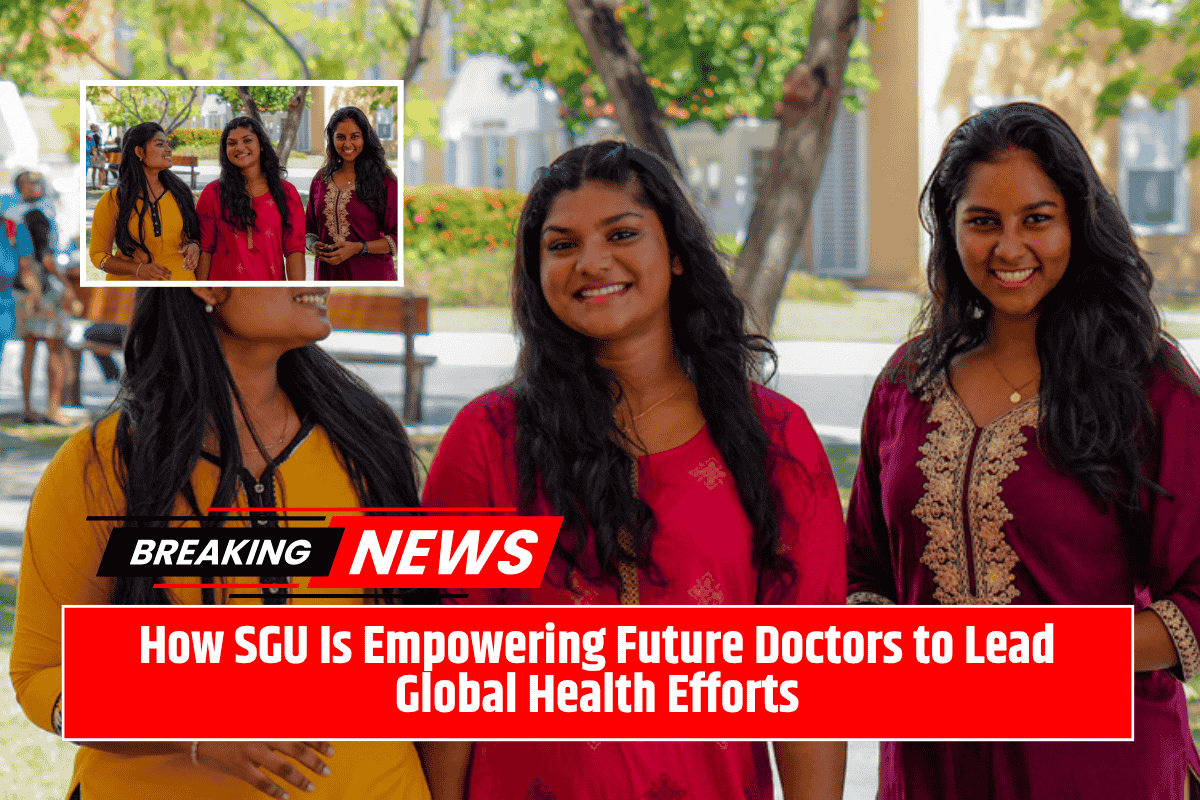 How SGU Is Empowering Future Doctors to Lead Global Health Efforts
