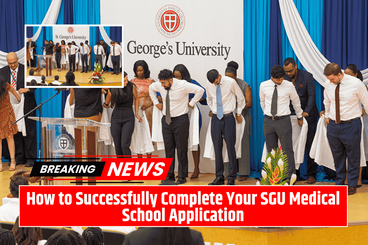 How to Successfully Complete Your SGU Medical School Application